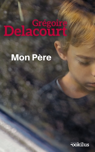 Mon père / Grégoire Delacourt | Delacourt, Grégoire (1960-....). Auteur