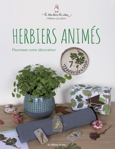 Herbiers animés : Fleurissez votre décoration / Hélène Jourdain | Jourdain, Hélène. Auteur