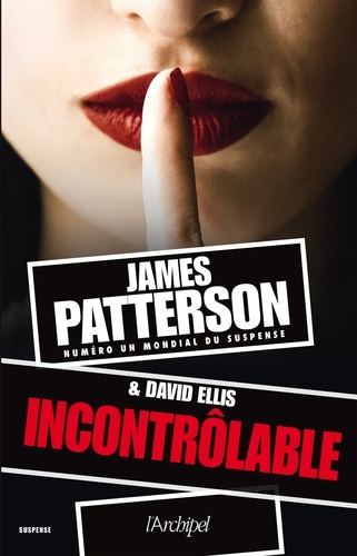 Incontrôlable / James Patterson | Patterson, James (1947-....) - Auteur de thrillers. Auteur