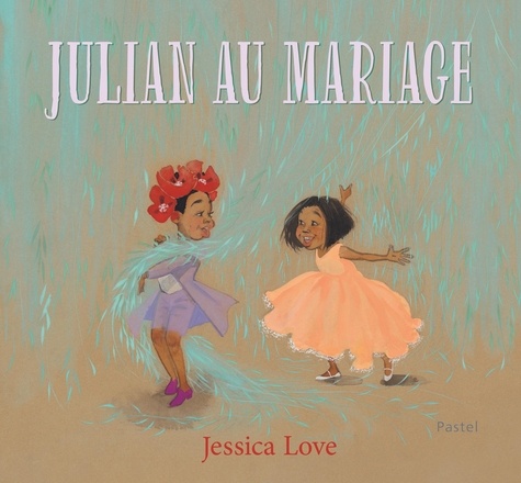 Julian au mariage / Jessica Love | Love, Jessica. Auteur