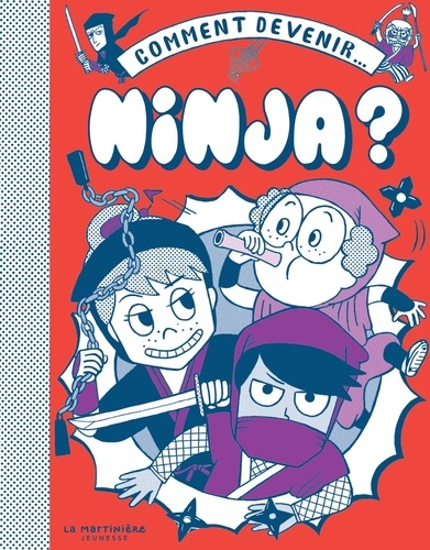 Comment devenir... Ninja ? / Bruno Vincent | Vincent, Bruno. Auteur