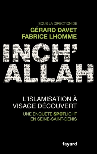 Inch'Allah : l'islamisation à visage découvert, une enquête Spotlight / Gérard Davet, Fabrice Lhomme | Davet, Gérard. Auteur