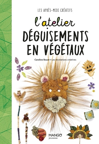couverture de : L'atelier d&eacute;guisements en v&eacute;g&eacute;taux