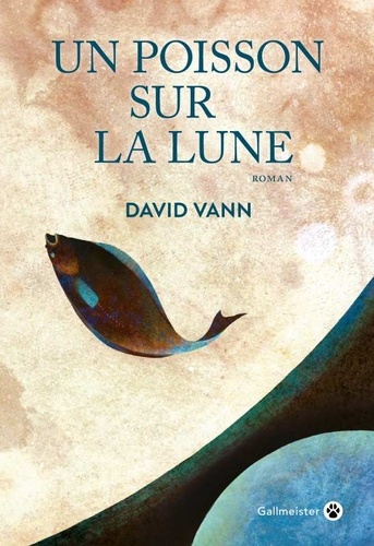 Un poisson sur la lune / David Vann | Vann, David (1966-....). Auteur