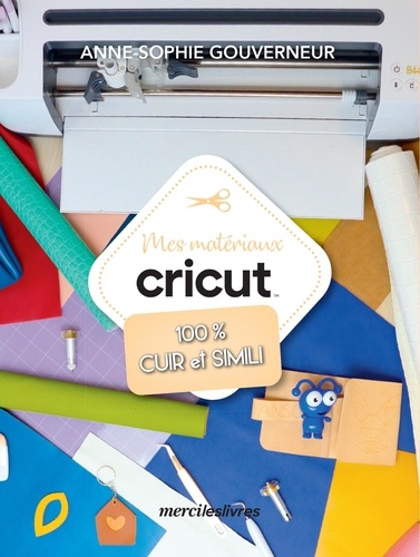 couverture de : Mes mat&eacute;riaux cricut