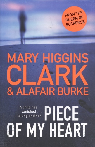Piece of My Heart / Mary Higgins Clark, Alafair Burke | Clark, Mary Higgins (1927-2020). Auteur