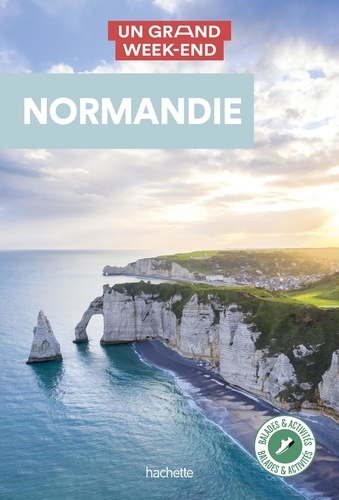Normandie : un grand week-end / Hachette | Hachette. Collectivité éditrice
