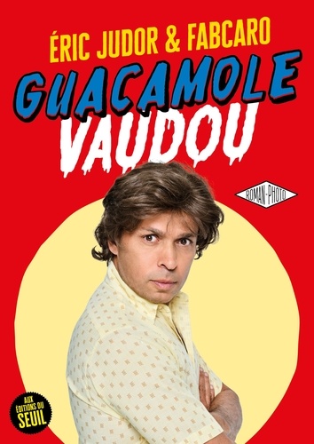 Guacamole vaudou : roman photo / Eric Judor, Fabcaro | Judor, Éric (1968-....). Scénariste