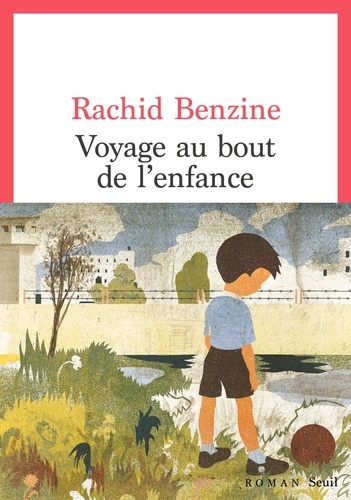 Voyage au bout de l'enfance / Rachid Benzine | Benzine, Rachid (1971-....). Auteur