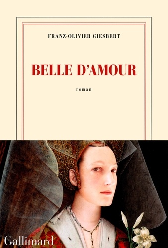 Belle d'amour / Franz-Olivier Giesbert | Giesbert, Franz-Olivier (1949-....). Auteur