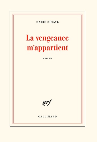 Plus d'infos sur 'La vengeance m'appartient / Marie NDiaye' La vengeance m'appartient / Marie NDiaye | Ndiaye, Marie (1967-....). Auteur