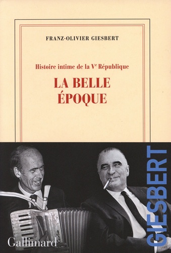La belle époque / Franz-Olivier Giesbert | Giesbert, Franz-Olivier (1949-....). Auteur