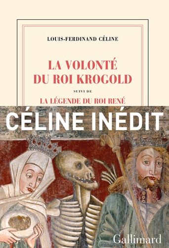 La Volonté du Roi Krogold : suivi de la légende du roi René / Louis-Ferdinand Céline | Céline, Louis-Ferdinand (1894-1961). Auteur