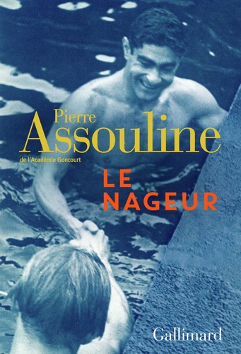 Le nageur / Pierre Assouline | Assouline, Pierre (1953-....). Auteur