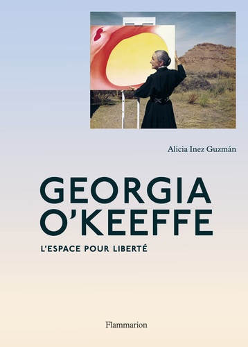Georgia O'Keeffe : l'espace pour liberté / Alicia Inez Guzmán | Guzmán, Alicia Inez. Auteur
