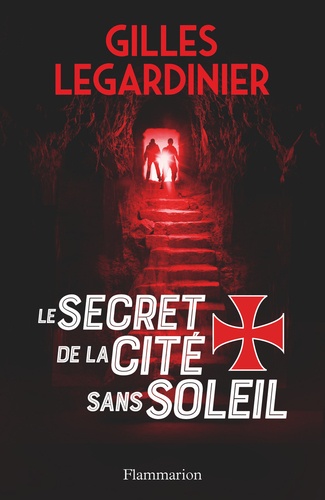 Le secret de la cité sans soleil / Gilles Legardinier | Legardinier, Gilles (1965-....). Auteur