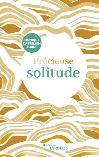 Précieuse solitude / Monique Castelain-Foret | Castelain Foret, Monique. Auteur