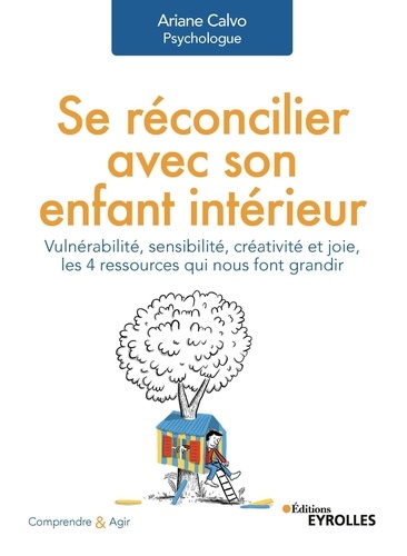 Plus d'infos sur 'Se réconcilier avec son enfant intérieur : vulnérabilité, sensibilité, créativité et joie, les 4 ressources qui nous font grandir / Ariane Calvo' Se réconcilier avec son enfant intérieur : vulnérabilité, sensibilité, créativité et joie, les 4 ressources qui nous font grandir / Ariane Calvo | Calvo, Ariane. Auteur