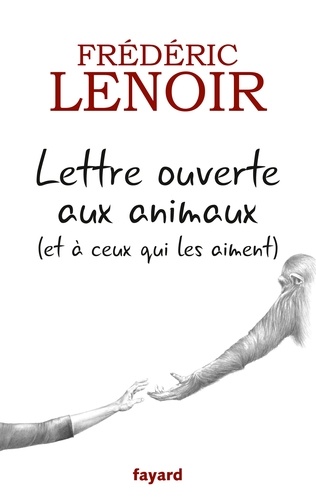 Lettre ouverte aux animaux (et à ceux qui les aiment) | Lenoir, Frédéric (1962-....). Auteur