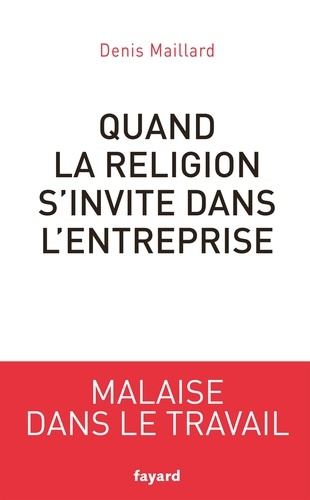 Quand la religion s'invite dans l'entreprise / Denis Maillard | 
