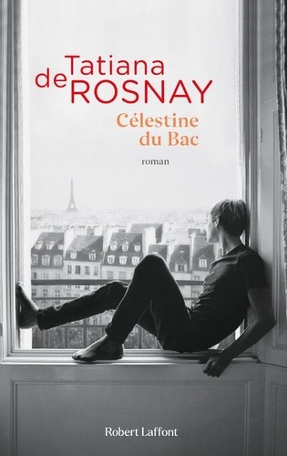 Célestine du Bac / Tatiana de Rosnay | Rosnay, Tatiana de (1961-....). Auteur
