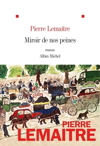 Miroir de nos peines / Pierre Lemaitre | Lemaitre, Pierre (1951-....). Auteur