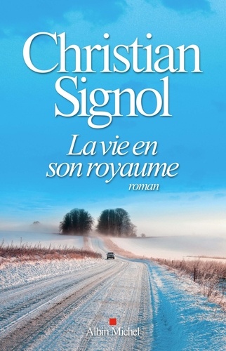La vie en son royaume / Christian Signol | Signol, Christian (1947-....). Auteur