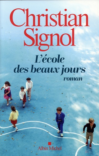 L'Ecole des beaux jours / Christian Signol | Signol, Christian (1947-....). Auteur