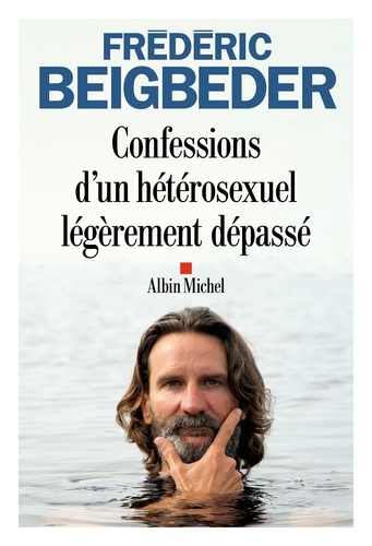 Confessions d'un hétérosexuel légèrement dépassé / Frédéric Beigbeder | Beigbeder, Frédéric (1965-....). Auteur