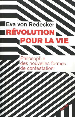Révolution pour la vie : philosophie des nouvelles formes de contestation / Eva von Redecker | Redecker, Eva von. Auteur