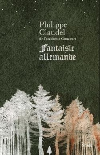 Fantaisie allemande / Philippe Claudel | Claudel, Philippe (1962-....). Auteur