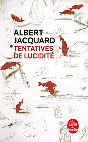 Plus d'infos sur 'Tentatives de lucidité / Albert Jacquard' Tentatives de lucidité / Albert Jacquard | Jacquard, Albert