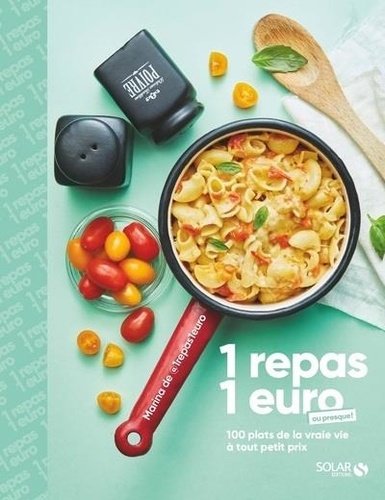 1 repas 1 euro ou presque ! : 100 plats de la vraie vie à tout petit prix / Marina Sba | Sba, Marina. Auteur