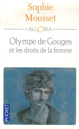Olympe de Gouges et les droits de la femme / Sophie Mousset | Mousset, Sophie. Auteur
