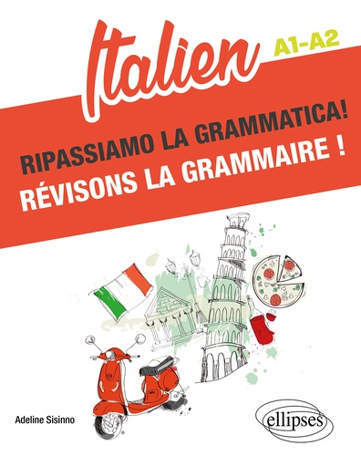 Italien : révisons la grammaire ! : A1-A2 / Adeline Sisinno | Sisinno, Adeline. Auteur