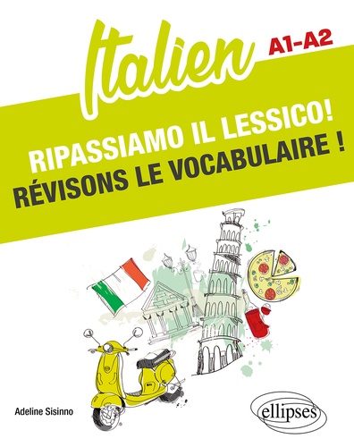 Italien : révisons le vocabulaire ! : A1-A2 / Adeline Sisinno | Sisinno, Adeline. Auteur