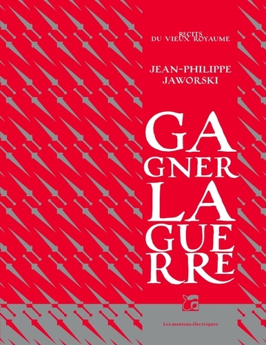 Gagner la guerre / Jean-Philippe Jaworski | Jaworski, Jean-Philippe (1969-....). Auteur