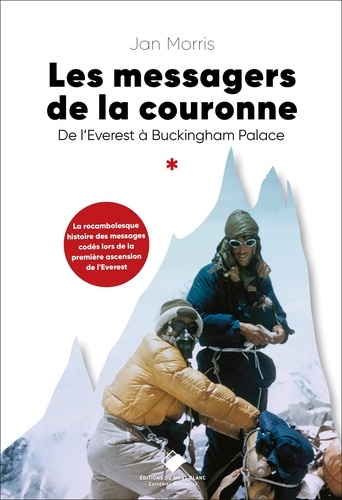 Les messagers de la Couronne : de l'Everest à Buckingham / Jan Morris | Morris, Jan (1926-2020). Auteur