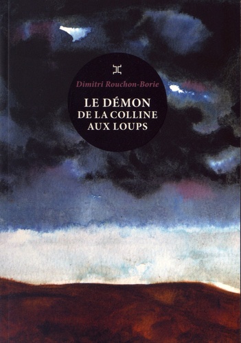 Le démon de la colline aux loups / Dimitri Rouchon-Borie | Rouchon-Borie, Dimitri (1977-....). Auteur