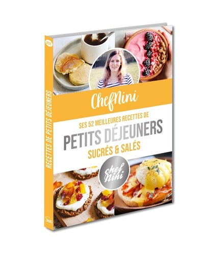 ChefNini : ses 52 meilleures recettes de petits déjeuners sucrés et salés / Virginie Fouquet | Fouquet, Virginie. Auteur