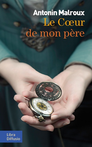 Le coeur de mon père / Antonin Malroux |