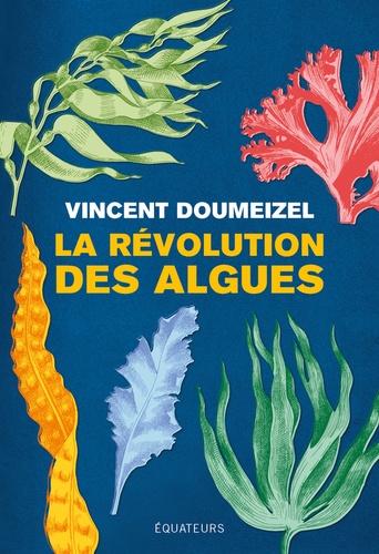La révolution des algues / Vincent Doumeizel | Doumeizel, Vincent. Auteur