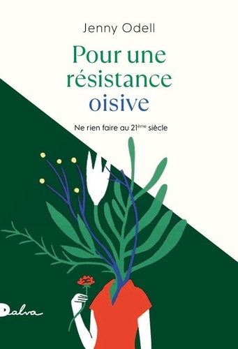 Pour une résistance oisive : ne rien faire au XXIe siècle / Jenny Odell | Odell, Jenny. Auteur
