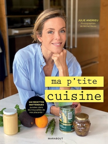 Ma p'tite cuisine / Julie Andrieu | Andrieu, Julie (1974-....). Auteur