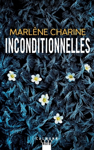 Plus d'infos sur 'Inconditionnelles / Marlène Charine' Inconditionnelles / Marlène Charine | Charine, Marlène. Auteur