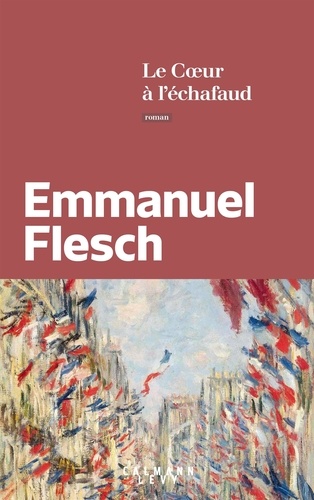 Plus d'infos sur 'Le Coeur à l'échafaud / Emmanuel Flesch' Le Coeur à l'échafaud / Emmanuel Flesch | Flesch, Emmanuel. Auteur