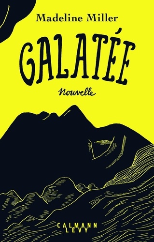 Galatée / Madeline Miller | Miller, Madeline (1978-....). Auteur