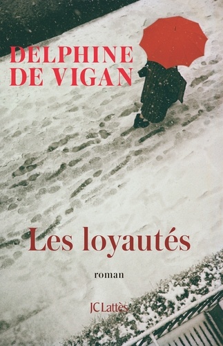 Les loyautés / Delphine de Vigan | Vigan, Delphine de (1966-....). Auteur