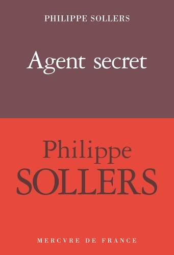Agent secret / Philippe Sollers | Sollers, Philippe (1936-....). Auteur