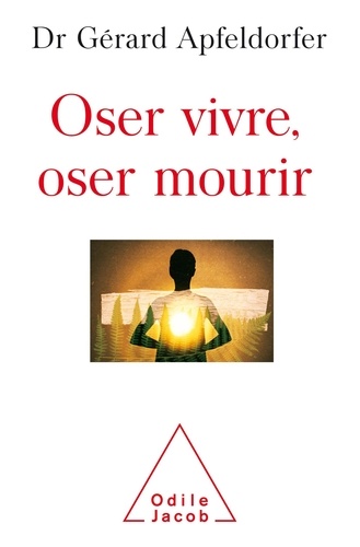 Plus d'infos sur 'Oser vivre, oser mourir : guérir de la thanatophobie / Gérard Apfeldorfer' Oser vivre, oser mourir : guérir de la thanatophobie / Gérard Apfeldorfer | Apfeldorfer, Gérard (1948-....). Auteur